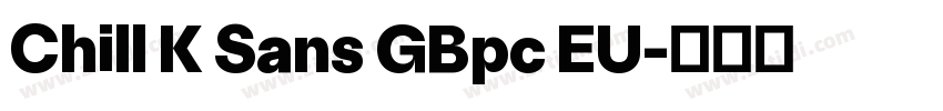 Chill K Sans GBpc EU字体转换